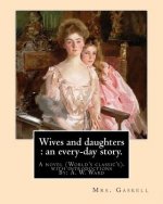 Wives and daughters: an every-day story. By: Mrs.Gaskell, with introductions By: A. W. Ward: A novel (World's classic's). Sir Adolphus Will