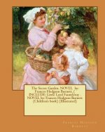 The Secret Garden. NOVEL by: Frances Hodgson Burnett. ( INCLUDE: Little Lord Fauntleroy . NOVEL by: Frances Hodgson Burnett (Children's book) (Illu