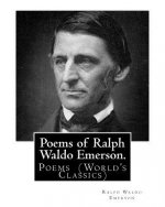 Poems of Ralph Waldo Emerson. By: Ralph Waldo Emerson: Poems (World's Classics)