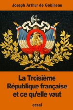 La Troisi?me République française et ce qu'elle vaut