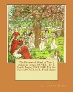 The Enchanted Island of Yew .( children's fantasy NOVEL ) by: L. Frank Baum ( INCLUDE: The Sea Fairies.NOVEL by: L. Frank Baum