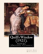 Quill's Window (1921). By: George Barr McCutcheon, frontispiece By: C. Allan Gilbert: A NOVEL (Original Classics) Charles Allan Gilbert (Septembe