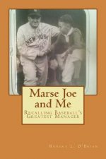 Marse Joe and Me: Recalling Baseball's Greatest Manager