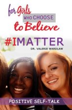 For Girls Who Choose To Believe: #IMatter