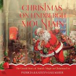 Christmas on Lindbergh Mountain: The Untold Story of Santa's Magic on Christmas Eve