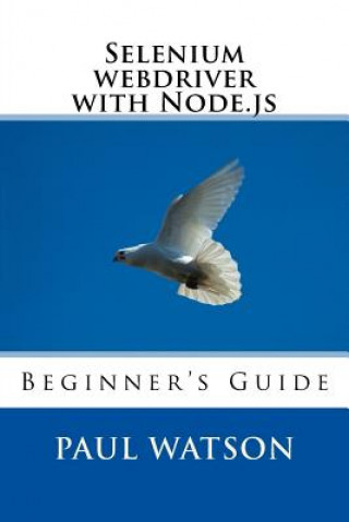 Selenium webdriver with Node.js: Beginner's Guide (MR Paul Watson)(Brožovaná)