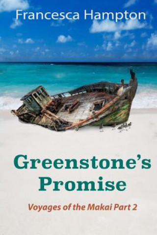 Greenstone's Promise: Voyages of the Makai Part 2