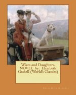 Wives and Daughters. NOVEL by: Elizabeth Gaskell (World's Classics)