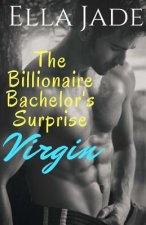 The Billionaire Bachelor's Surprise Virgin: A Billionaire Romance