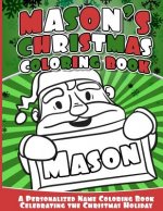 Mason's Christmas Coloring Book: A Personalized Name Coloring Book Celebrating the Christmas Holiday