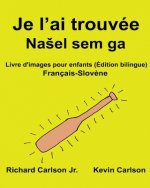 Je l'ai trouvée: Livre d'images pour enfants Français-Slov?ne (Édition bilingue)