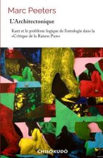 L'architectonique: Kant et le probl?me logique de l'ontologie dans la Critique de la Raison Pure