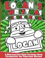 Logan's Christmas Coloring Book: A Personalized Name Coloring Book Celebrating the Christmas Holiday