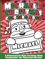 Michael's Christmas Coloring Book: A Personalized Name Coloring Book Celebrating the Christmas Holiday