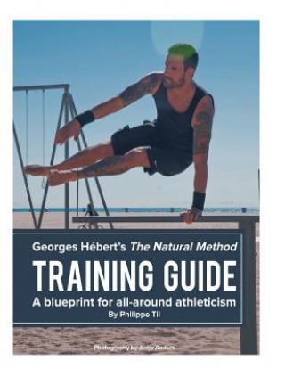 The Natural Method: Training Guide: Programming according to Georges Hébert (Philippe Til)()