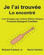 Je l'ai trouvée Lo encontré: Livre d'images pour enfants Français-Espagnol Castillan (Édition bilingue)