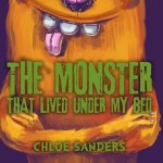 The Monster That Lived Under My Bed: (Children's book about a Boy and a Cute Monster, Picture Books, Preschool Books, Ages 3-5, Baby Books, Kids Books