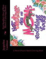 Not Another One of Your Mom's Coloring Books: Hand Drawn Adult Coloring Book