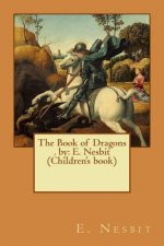 The Book of Dragons . by: E. Nesbit (Children's Book)