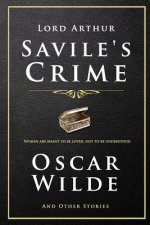 Lord Arthur Savile's Crime and Other Stories