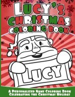 Lucy's Christmas Coloring Book: A Personalized Name Coloring Book Celebrating the Christmas Holiday