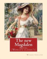 The new Magdalen. By: Wilkie Collins: Novel (World's classic's)