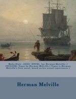 Moby-Dick . (1851) Novel by: Herman Melville. ( Include: Typee by Herman Melville ( Typee Is Herman Melville's First Novel, Based on His Actual Exp