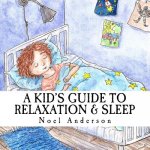 A Kid's Guide to Relaxation & Sleep