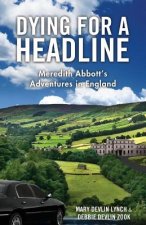Dying for a Headline: Meredith Abbott's Adventures in England