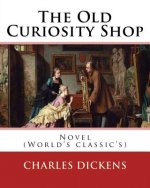 The Old Curiosity Shop . By: Charles Dickens, paiting George Cattermole: (10 August 1800 - 24 July 1868), and dedicated Samuel Rogers (30 July 1763
