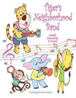Tiger's Neighborhood Band: Animals, Instruments, & Sounds Coloring Book