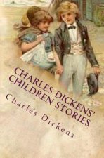 Charles Dickens' Children Stories: Re-told by his granddaughter and others With twelve full-page illustrations