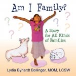 Am I Family?: A Story for All Kinds of Families