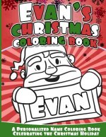 Evan's Christmas Coloring Book: A Personalized Name Coloring Book Celebrating the Christmas Holiday
