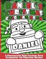 Daniel's Christmas Coloring Book: A Personalized Name Coloring Book Celebrating the Christmas Holiday