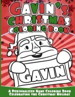 Gavin's Christmas Coloring Book: A Personalized Name Coloring Book Celebrating the Christmas Holiday