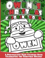 Owen's Christmas Coloring Book: A Personalized Name Coloring Book Celebrating the Christmas Holiday
