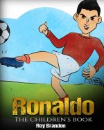 Ronaldo: The Children's Book. Fun, Inspirational and Motivational Life Story of Cristiano Ronaldo - One of The Best Soccer Play