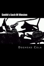 Smith's Each Of Illusion: Ficments, Cutsup, Poecy, Preams, & Cutup Pombs