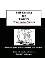 Self-Editing for Today's Business Owner: ...because good writing makes you money!