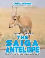 THE SAIGA ANTELOPE Do Your Kids Know This?: A Children's Picture Book