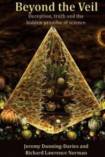 Beyond the Veil: Deception, Truth and the Hidden Promise of Science: Further Thoughts on the Effects of 'Conventional Wisdom'