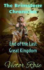 End of the Last Great Kingdom: The Brimstone Chronicles