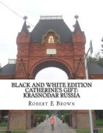 B&W Catherine's Gift: Krasnodar Russia