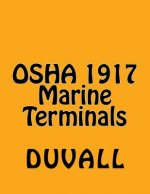 OSHA 1917 Marine Terminals 2017 Edition: OSHA Part 1917 Marine Terminals Textbook