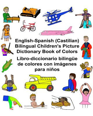 English-Spanish (Castilian) Bilingual Children's Picture Dictionary Book of Colors Libro-diccionario bilingüe de colores con imágenes para ni?os