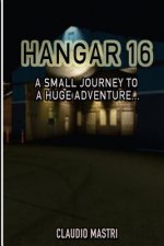Hangar 16: One Small Journey To a Huge Adventure
