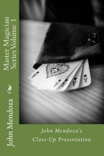 Master Magician Series Volume 1: John Mendoza's Close-Up Presentation
