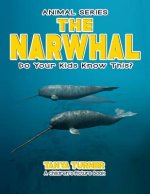 The Narwhal Do Your Kids Know This?: A Children's Picture Book