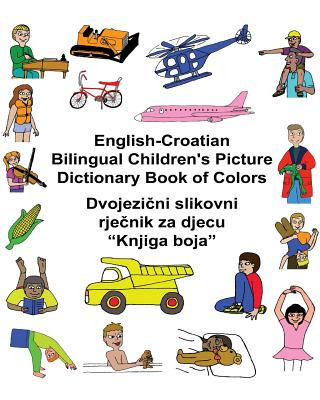 English-Croatian Bilingual Children's Picture Dictionary Book of Colors (Richard Carlson Jr,Kevin Carlson)(Brožovaná)